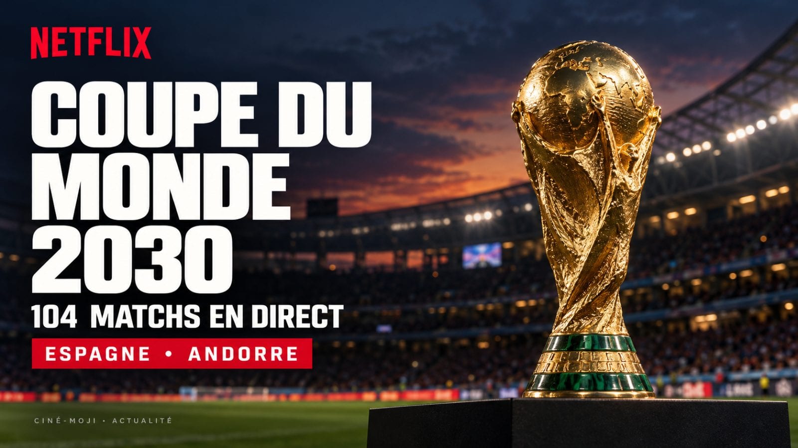 Netflix diffusera le Mondial 2030 en Espagne et en Andorre
