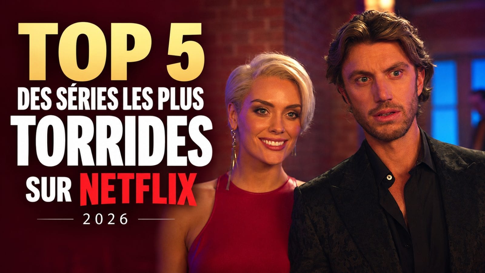 Top 5 des séries les plus torrides sur Netflix France en 2026